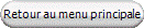 Retour au menu principale